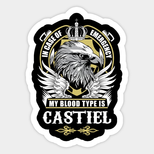 Castiel Name T Shirt - In Case Of Emergency My Blood Type Is Castiel Gift Item Sticker by AlyssiaAntonio7529